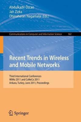 Recent Trends in Wireless and Mobile Networks: Third International Conferences, WiMo 2011 and CoNeCo 2011, Ankara, Turkey, June 26-28, 2011. Proceedings - cover