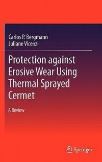 Protection against Erosive Wear using Thermal Sprayed Cermet: A Review - Carlos P. Bergmann,Juliane Vicenzi - cover
