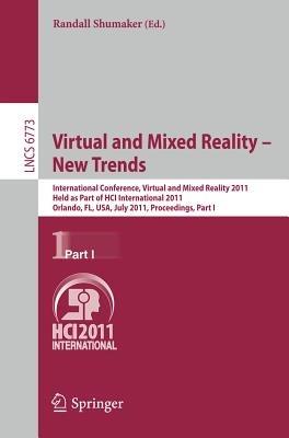 Virtual and Mixed Reality - New Trends, Part I: International Conference, Virtual and Mixed Reality 2011, Held as Part of HCI International 2011, Orlando, FL, USA, July 9-14, 2011, Proceedings, Part I - cover