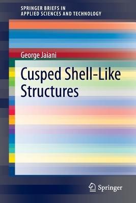 Cusped Shell-Like Structures - George Jaiani - cover