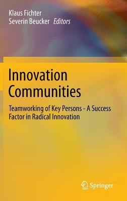 Innovation Communities: Teamworking of Key Persons - A Success Factor in Radical Innovation - cover