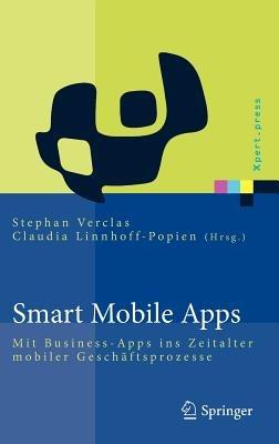 Smart Mobile Apps: Mit Business-Apps ins Zeitalter mobiler Geschäftsprozesse - cover
