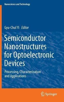 Semiconductor Nanostructures for Optoelectronic Devices: Processing, Characterization and Applications - cover
