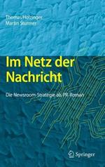 Im Netz der Nachricht: Die Newsroom-Strategie als PR-Roman