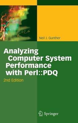 Analyzing Computer System Performance with Perl::PDQ - Neil J. Gunther - cover