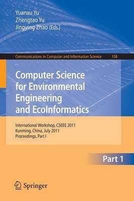 Computer Science for Environmental Engineering and EcoInformatics: International Workshop, CSEEE 2011, Kunming, China, July 29-30, 2011. Proceedings, Part I - cover