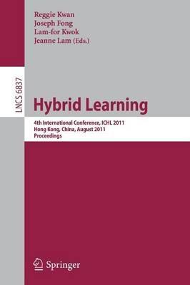 Hybrid Learning: 4th International Conference, ICHL 2011, Hong Kong, China, August 10-12, 2011, Proceedings - cover