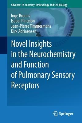Novel Insights in the Neurochemistry and Function of Pulmonary Sensory Receptors - Inge Brouns,Isabel Pintelon,Jean-Pierre Timmermans - cover