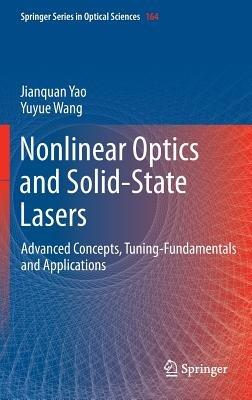 Nonlinear Optics and Solid-State Lasers: Advanced Concepts, Tuning-Fundamentals  and Applications - Jianquan Yao,Yuyue Wang - cover