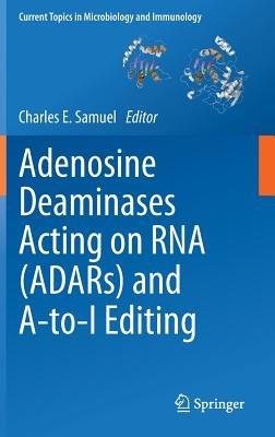 Adenosine Deaminases Acting on RNA (ADARs) and A-to-I Editing - cover