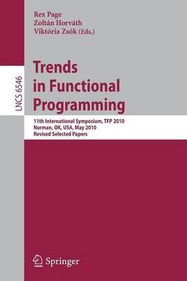 Trends in Functional Programming: 11th International Symposium, TFP 2010, Norman, OK, USA, May 17-19, 2010. Revised Selected Papers - cover