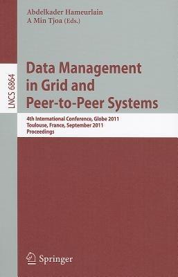 Data Management in Grid and Peer-to-Peer Systems: 4th International Conference, Globe 2011, Toulouse, France, September 1-2, 2011, Proceedings - cover