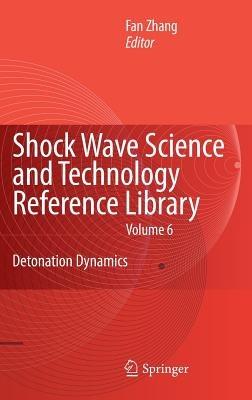 Shock Waves Science and Technology Library, Vol. 6: Detonation Dynamics - cover