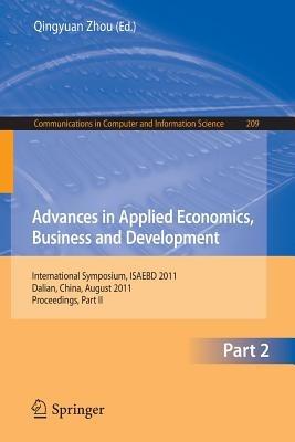 Advances in Applied Economics, Business and Development: International Symposium, ISAEBD 2011, Dalian, China, August 6-7, 2011, Proceedings, Part II - cover