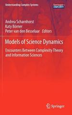 Models of Science Dynamics: Encounters Between Complexity Theory and Information Sciences