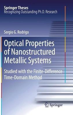 Optical Properties of Nanostructured Metallic Systems: Studied with the Finite-Difference Time-Domain Method - Sergio G. Rodrigo - cover