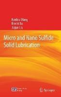 Micro and Nano Sulfide Solid Lubrication - Haidou Wang,Binshi Xu,Jiajun Liu - cover