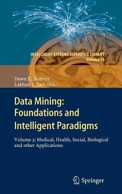 Data Mining: Foundations and Intelligent Paradigms: Volume 3: Medical, Health, Social, Biological and other Applications - cover