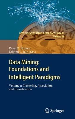 Data Mining: Foundations and Intelligent Paradigms: Volume 1:  Clustering, Association and Classification - cover