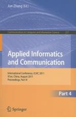 Applied Informatics and Communication, Part IV: International Conference, ICAIC 2011, Xi'an, China, August 20-21, 2011, Proceedings, Part IV