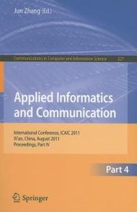 Applied Informatics and Communication, Part IV: International Conference, ICAIC 2011, Xi'an, China, August 20-21, 2011, Proceedings, Part IV - cover