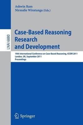 Case-Based Reasoning Research and Development: 19th International Conference on Case-Based Reasoning, ICCBR 2011, London, UK, September 12-15, 2011, Proceedings - cover