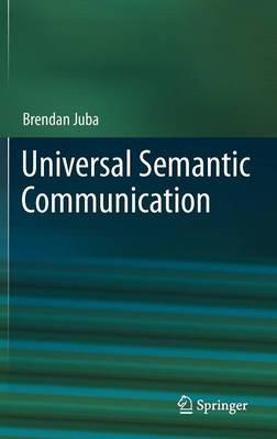 Universal Semantic Communication - Brendan Juba - cover