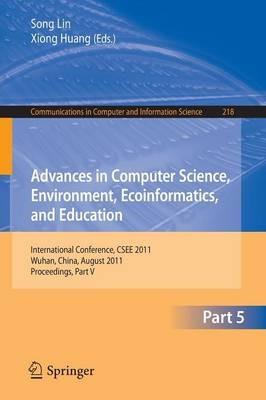 Advances in Computer Science, Environment, Ecoinformatics, and Education, Part V: International Conference, CSEE 2011, Wuhan, China, August 21-22, 2011. Proceedings, Part V - cover