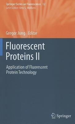 Fluorescent Proteins II: Application of Fluorescent Protein Technology - cover