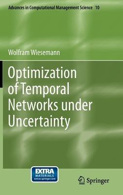 Optimization of Temporal Networks under Uncertainty - Wolfram Wiesemann - cover