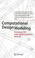 Computational Design Modeling: Proceedings of the Design Modeling Symposium Berlin 2011