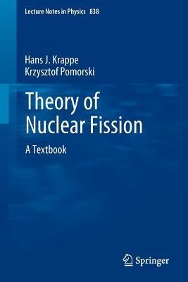 Theory of Nuclear Fission: A Textbook - Hans J. Krappe,Krzysztof Pomorski - cover