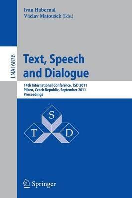 Text, Speech and Dialogue: 14th International Conference, TSD 2011, Pilsen, Czech Republic, September 1-5, 2011, Proceedings - cover