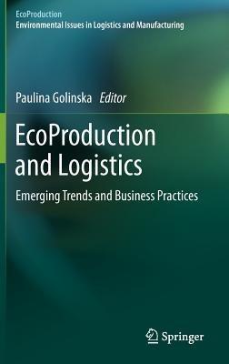 EcoProduction and Logistics: Emerging Trends and Business Practices - cover