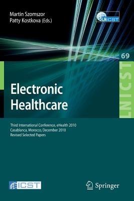 Electronic Healthcare: Third International Conference, eHealth 2010, Casablanca, Morocco, December 13-15, 2010, Revised Selected Papers - cover