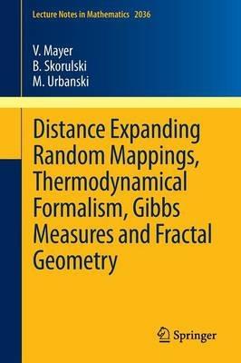 Distance Expanding Random Mappings, Thermodynamical Formalism, Gibbs Measures and Fractal Geometry - Volker Mayer,Bartlomiej Skorulski,Mariusz Urbanski - cover