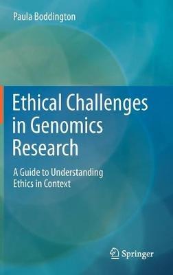 Ethical Challenges in Genomics Research: A Guide to Understanding Ethics in Context - Paula Boddington - cover