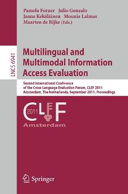 Multilingual and Multimodal Information Access Evaluation: Second International Conference of the Cross-Language Evaluation Forum, CLEF 2011, Amsterdam, The Netherlands, September 19-22, 2011, Proceedings - cover