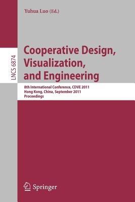 Cooperative Design, Visualization, and Engineering: 8th International Conference, CDVE 2011, Hong Kong, China, September 11-14, 2011, Proceedings - cover