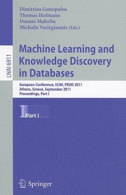Machine Learning and Knowledge Discovery in Databases: European Conference, ECML PKDD 2010, Athens, Greece, September 5-9, 2011, Proceedings, Part I - cover