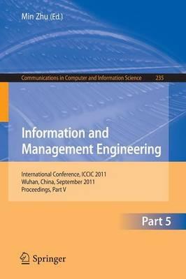 Information and Management Engineering: International Conference, ICCIC 2011, held in Wuhan, China, September 17-18, 2011. Proceedings, Part V - cover