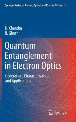 Quantum Entanglement in Electron Optics: Generation, Characterization, and Applications - Naresh Chandra,Rama Ghosh - cover