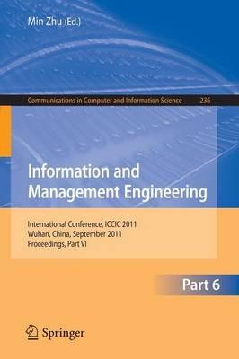 Information and Management Engineering: International Conference, ICCIC 2011, held in Wuhan, China, September 17-18, 2011. Proceedings, Part VI - cover