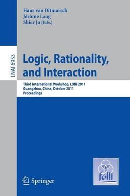 Logic, Rationality, and Interaction: Third International Workshop, LORI 2011, Guangzhou, China, October 10-13, 2011. Proceedings - cover