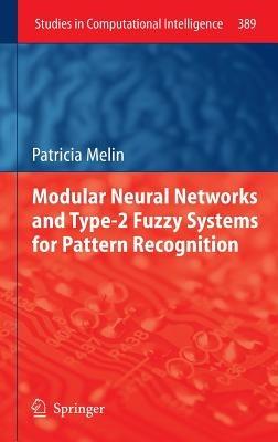 Modular Neural Networks and Type-2 Fuzzy Systems for Pattern Recognition - Patricia Melin - cover