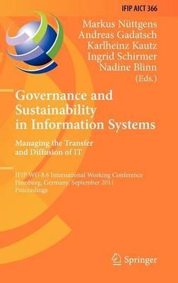 Governance and Sustainability in Information Systems. Managing the Transfer and Diffusion of IT: IFIP WG 8.6 International Working Conference, Hamburg, Germany, September 22-24, 2011, Proceedings - cover