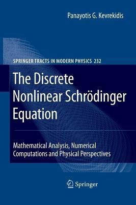 The Discrete Nonlinear Schrödinger Equation: Mathematical Analysis, Numerical Computations and Physical Perspectives - Panayotis G. Kevrekidis - cover