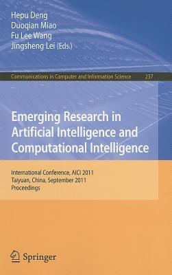 Emerging Research in Artificial Intelligence and ComputationaI Intelligence: International Conference, AICI 2011, Taiyuan, China, September 23-25, 2011. Proceedings - cover