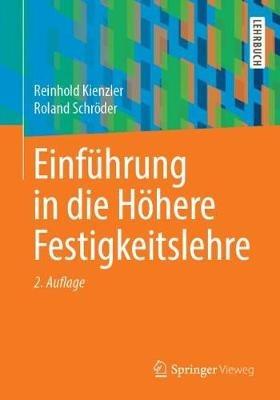 Einführung in die Höhere Festigkeitslehre - Reinhold Kienzler,Roland Schröder - cover