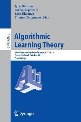 Algorithmic Learning Theory: 22nd International Conference, ALT 2011, Espoo, Finland, October 5-7, 2011, Proceedings - cover